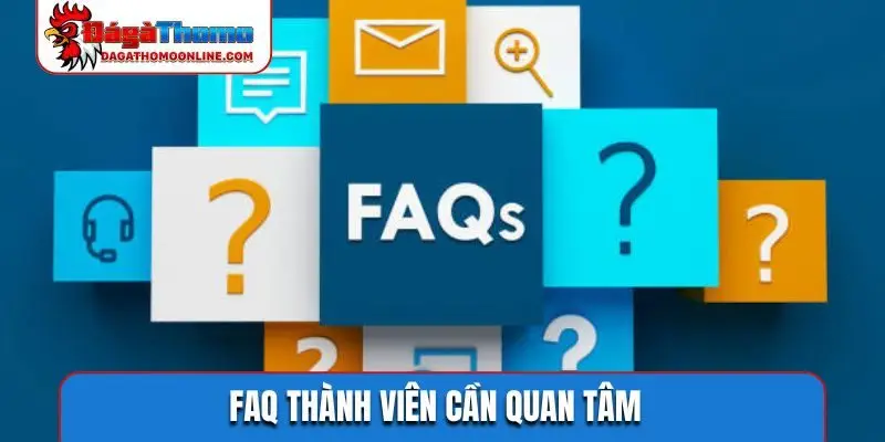 FAQ thành viên cần quan tâm