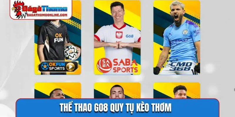Thể thao GO8 quy tụ kèo thơm