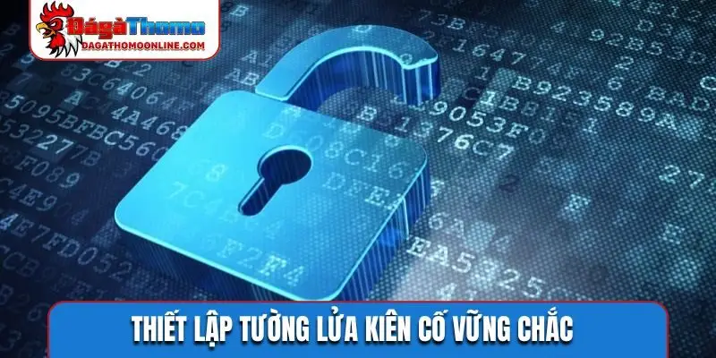 Thiết lập tường lửa kiên cố vững chắc